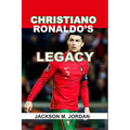 Christiano Ronaldo's Legacy: The goat of Football, the king of Champions League, the Top Scorer, the complete Player.