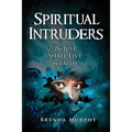 Spiritual Intruders: The Just Shall Live by Faith