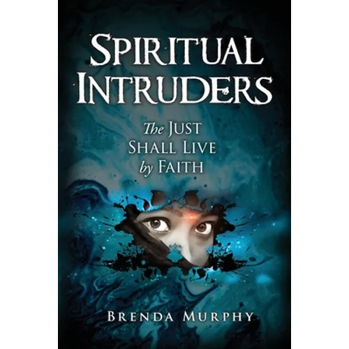 Spiritual Intruders: The Just Shall Live by Faith