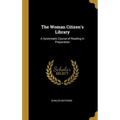 The Woman Citizen's Library: A Systematic Course of Reading in Preparation