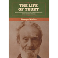 The Life of Trust: Being a Narrative of the Lord's Dealings with George Müller