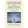 Metaphor and Emotion: Language, Culture, and Body in Human Feeling
