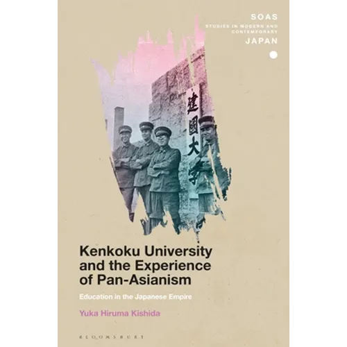 Kenkoku University and the Experience of Pan-Asianism: Education in the Japanese Empire