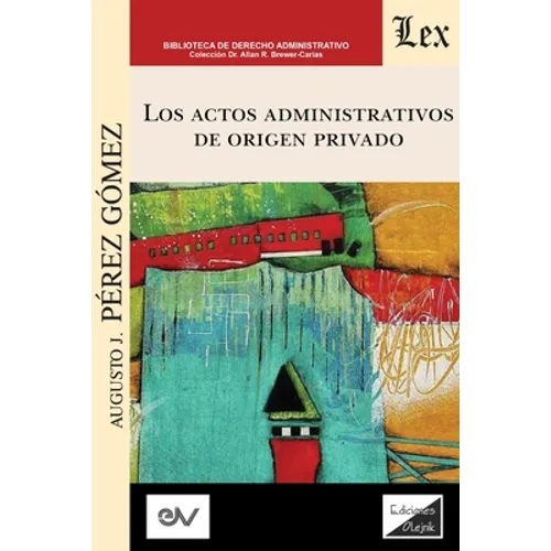 LOS ACTOS ADMINISTRATIVOS DE ORIGEN PRIVADO (Análisis crítico de la jurisprudencia a la luz del derecho administrativo clásico)