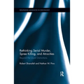 Rethinking Serial Murder, Spree Killing, and Atrocities: Beyond the Usual Distinctions