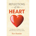 Reflections of the Heart: A Collection of Essays on Life, Self-Discovery, and Living Joyfully