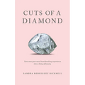 Cuts of a Diamond: Turn Even Your Most Heartbreaking Experiences to a Thing of Beauty