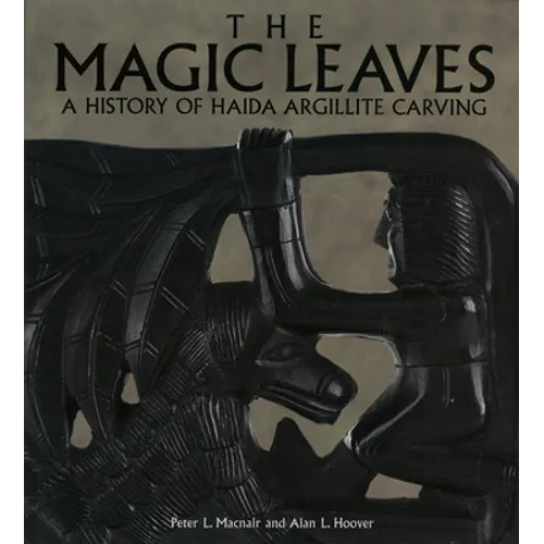 The Magic Leaves: A History of Haida Argillite Carving