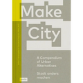 Make City: A Compendium of Urban Alternatives
