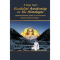 A Kriya Yogi's Kundalini Awakening in the Himalayas: A Boundary-Breaking Journey to Self-Realization Graced by Mahavatar Babaji