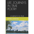 Life Journey's in Time Poetry: Journey's in Time