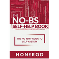 The NO-BS Self-Help Book: The No-Fluff Guide to Self-Mastery
