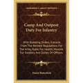 Camp And Outpost Duty For Infantry: With Standing Orders, Extracts From The Revised Regulations For The Army, Rules For Health, Maxims For Soldiers An