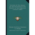 History Of The Origin Of The Doctrine Of The Trinity In The Christian Church (1883)