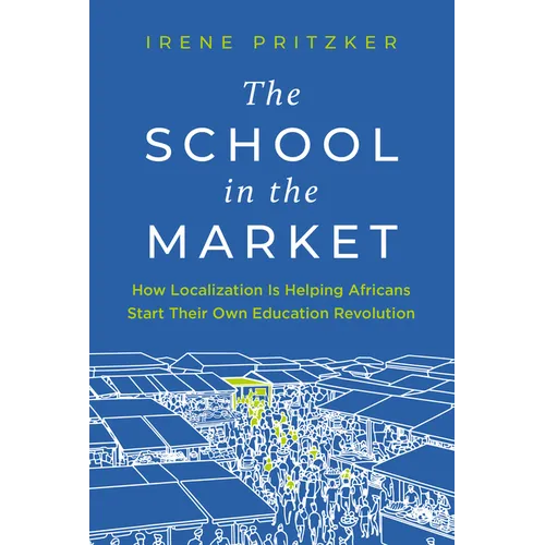 The School in the Market: How Localization Is Helping Africans Start Their Own Education Revolution