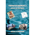 Fibrinogen Memoirs 3: Ripples on the Water