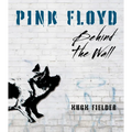 Pink Floyd: Behind the Wall