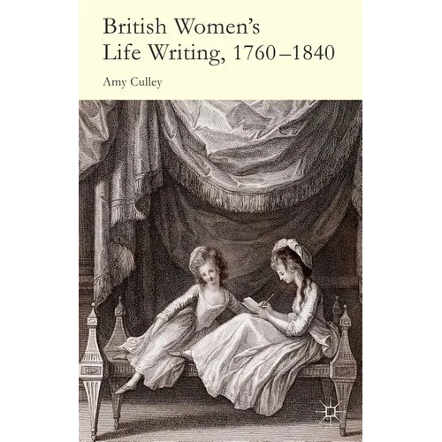 British Women's Life Writing, 1760-1840: Friendship, Community, and Collaboration