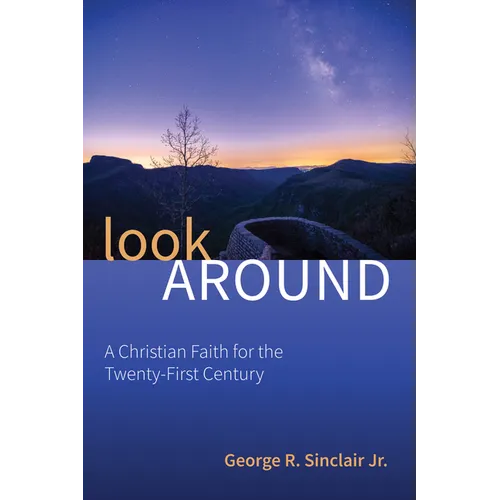 Look Around: A Christian Faith for the Twenty-First Century