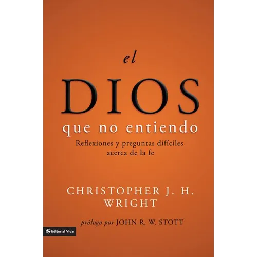 El Dios Que No Entiendo: Reflexiones Y Preguntas Dif��ciles Acera de la Fe = The God I Don't Understand = The God I Don't Understand