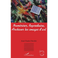 Numériser, reproduire, archiver les images d'art