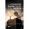 La conexión entre tu fe y tu mente