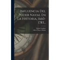 Influencia Del Poder Naval En La Historia, 1660-1783...