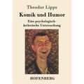 Komik und Humor: Eine psychologisch-ästhetische Untersuchung