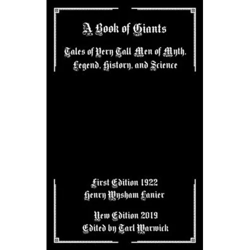 A Book of Giants: Tales of Very Tall Men of Myth, Legend, History, and Science