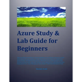 Azure Study & Lab Guide For Beginners