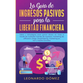 La Guía de Ingresos Pasivos para la Libertad Financiera: Ideas y estrategias para ganar dinero en línea a través de múltiples fuentes de ingresos: mar