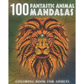 100 Fantastic Animal Mandalas: A Coloring Book for Adults to Relax and Enjoy