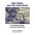 The Tares and the Good Grain: Or, The Kingdom of Man at the Hour of Reckoning