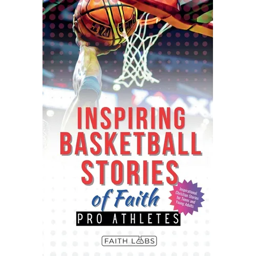 Inspiring Basketball Stories of Faith from Pro Athletes