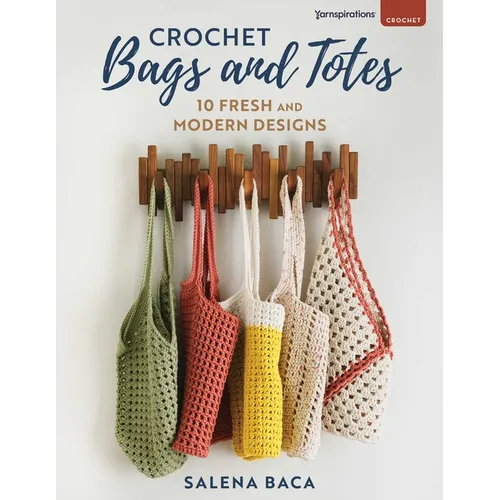 Crochet Bags and Totes: 10 Fresh and Modern Designs