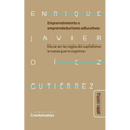 Emprendimiento o emprendedurismo educativo: Educar en las reglas del capitalismo: la nueva guerra cognitiva neoliberal en educación