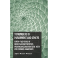 To Members of Parliament and Others. Forty-five Years of Registration Statistics, Proving Vaccination to be Both Useless and Dangerous