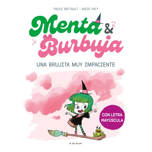 Menta Y Burbuja: Una Brujita Muy Impaciente / Mint & Bubble: A Very Impatient Little Witch