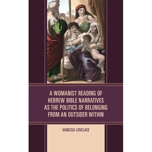 A Womanist Reading of Hebrew Bible Narratives as the Politics of Belonging from an Outsider Within