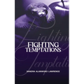 Fighting Temptations: A Personal Study Guide to True Freedom From Addictions and Character Flaws