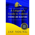 A Litigator's Guide to Federal Evidence and Objections