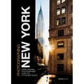 Photographing: New York: Award-Winning Photographers Show You How to Get the Best Shots