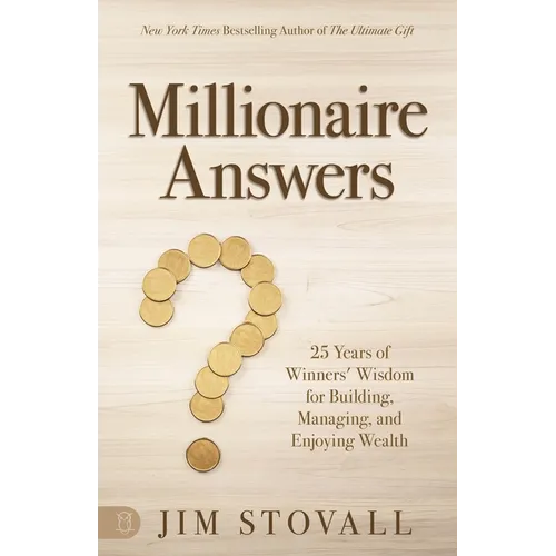 Millionaire Answers: 25 Years of Winners' Wisdom for Building, Managing, and Enjoying Wealth