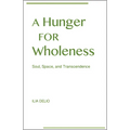 A Hunger for Wholeness: Soul, Space, and Transcendence