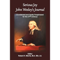 Serious Joy, John Wesley's Journal: Condensed and Gently Paraphrased for the 21st Century