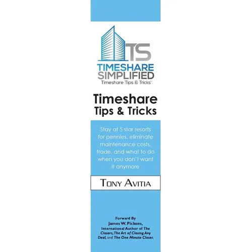 Timeshare Tips & Tricks: Stay at 5 star resorts for pennies, eliminate maintenance costs, trade, and what to do when you don't want it anymore