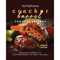 Sumptuous Cracker Barrel Copycat Recipes: Delicious Homestyle Southern Meals to Treat You Well