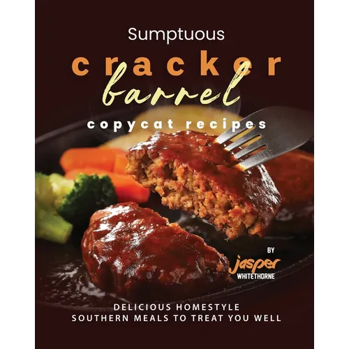 Sumptuous Cracker Barrel Copycat Recipes: Delicious Homestyle Southern Meals to Treat You Well