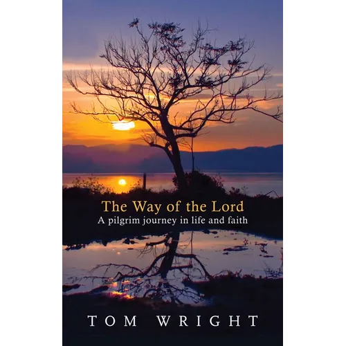 The Way of the Lord: A Pilgrim Journey in Life and Faith