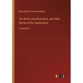 The Wind in the Rose-Bush, and Other Stories of the Supernatural: in large print